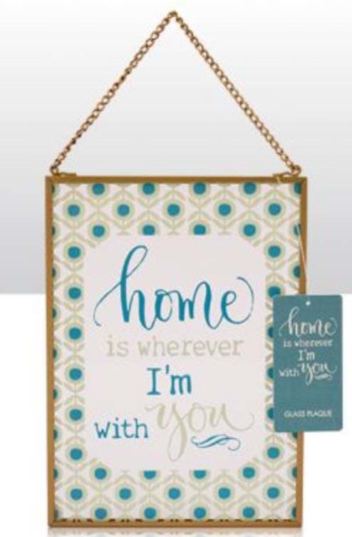 Picture of Home Is Wherever I'm With You . Glass Plaque 13cm x 18cm